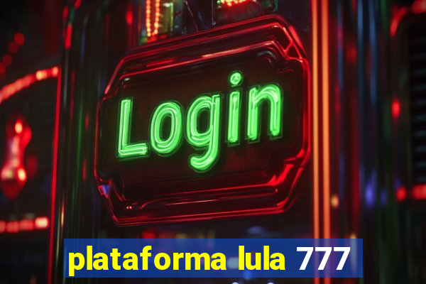 plataforma lula 777